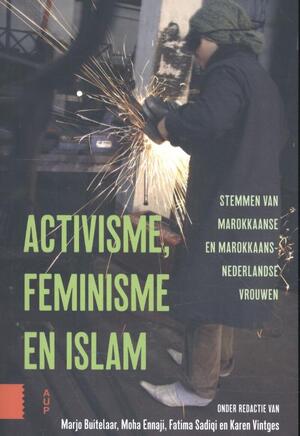 Activisme, feminisme en islam - Marjo Buitelaar, Moha Ennaji, Fatima Sadiqi, Karen Vintges Activisme, feminisme en islam - Marjo Buitelaar, Moha Ennaji, Fatima Sadiqi, Karen Vintges