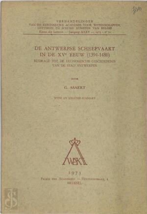 De Antwerpse scheepvaart in de XVe eeuw. (1394-1480) - Gustaaf Asaert De Antwerpse scheepvaart in de XVe eeuw. (1394-1480) - Gustaaf Asaert