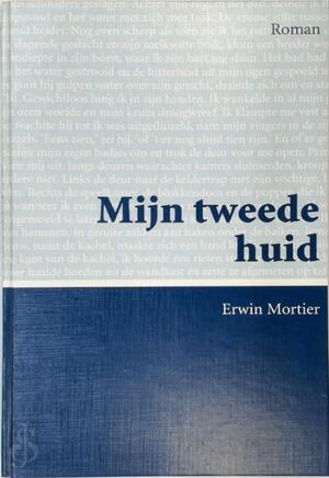 Mijn tweede huid - Erwin Mortier
