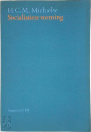 Socialistiese vorming - H. C. M. Michielse Socialistiese vorming - H. C. M. Michielse