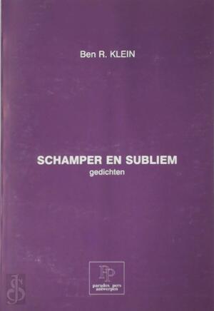 Schamper en subliem - Ben R. Klein, Ben Klein Schamper en subliem - Ben R. Klein, Ben Klein
