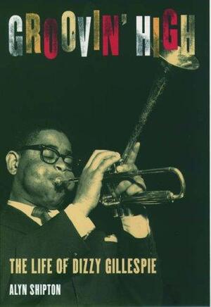 Groovin' High - Alyn Shipton Groovin' High - Alyn Shipton