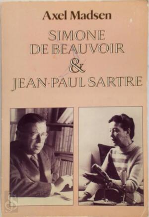 Simone de Beauvoir en Jean-Paul Sartre - Axel Madsen, J. J. de Wit Simone de Beauvoir en Jean-Paul Sartre - Axel Madsen, J. J. de Wit