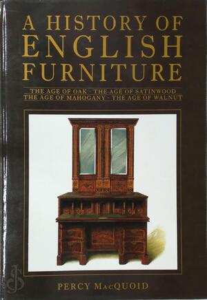 A history of English furniture - Percy Macquoid A history of English furniture - Percy Macquoid