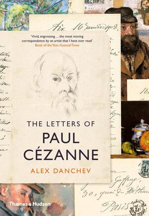 Letters of paul cezanne - Alex Danchev Letters of paul cezanne - Alex Danchev