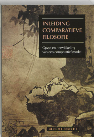 Inleiding comparatieve filosofie - Ulrich Libbrecht Inleiding comparatieve filosofie - Ulrich Libbrecht