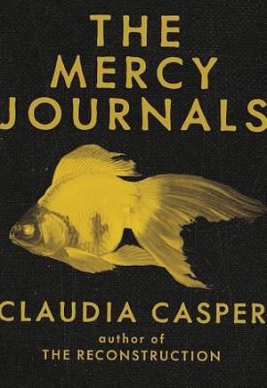 The Mercy Journals - Claudia Casper