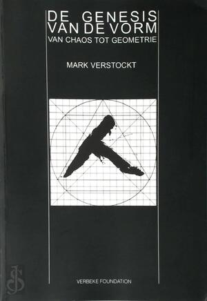 Genesis van de vorm van chaos tot geometrie - M. Verstockt Genesis van de vorm van chaos tot geometrie - M. Verstockt