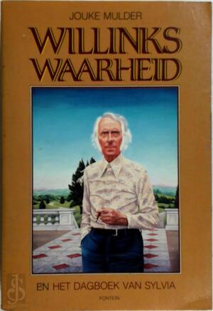 Willinks waarheid : En het dagboek van Sylvia - Jouke Mulder, Simon Carmiggelt, A.C. Willink