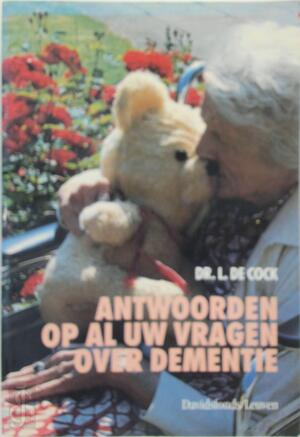 Antwoorden op al uw vragen over dementie - Lucien De Cock Antwoorden op al uw vragen over dementie - Lucien De Cock