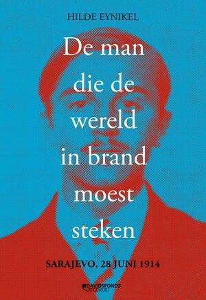 De man die de wereld in brand moest steken - Hilde Eynikel De man die de wereld in brand moest steken - Hilde Eynikel