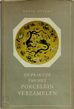 De praktijk van het porcelein verzamelen - Nanne Ottema De praktijk van het porcelein verzamelen - Nanne Ottema