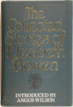 The Collected Stories of Elizabeth Bowen - Elizabeth Bowen The Collected Stories of Elizabeth Bowen - Elizabeth Bowen