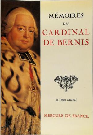 Mémoires du Cardinal de Bernis - François Joachim de Pierres de Bernis