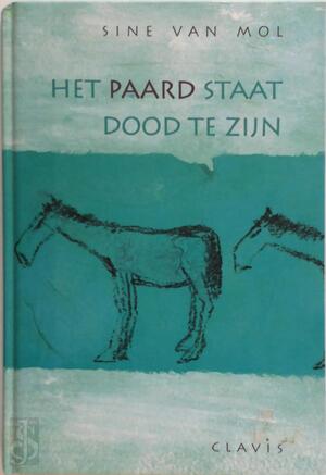 Het paard staat dood te zijn - S. van Mol Het paard staat dood te zijn - S. van Mol