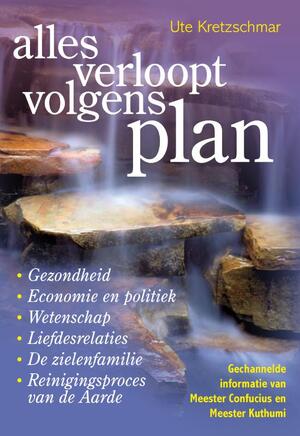 Alles verloopt volgens plan - U. Kretzschmar, Ute Kretzschmar, Kuthumi Alles verloopt volgens plan - U. Kretzschmar, Ute Kretzschmar, Kuthumi