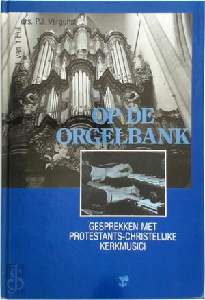 Op de orgelbank - P.J. Vergunst Op de orgelbank - P.J. Vergunst
