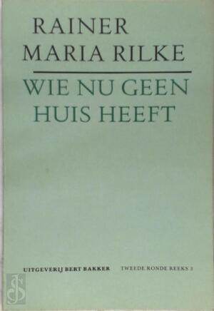 Wie nu geen huis heeft - Rainer Maria Rilke Wie nu geen huis heeft - Rainer Maria Rilke