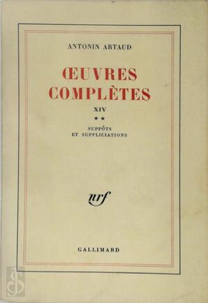 Oeuvres Complètes XIV, Volume 2: Suppôts et Suppliciations - Antonin Artaud