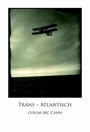 Trans-Atlantisch - Colum McCann Trans-Atlantisch - Colum McCann