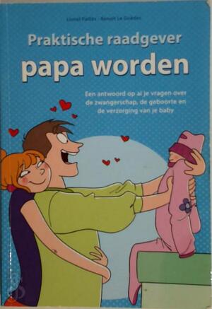 Praktische raadgever papa worden - Lionel Paillès, Benoit Le Goëdec Praktische raadgever papa worden - Lionel Paillès, Benoit Le Goëdec