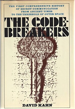 The Codebreakers: the first comprehensive history of secret communication from ancient times to the threshold of outer space - David Kahn The Codebreakers: the first comprehensive history of secret communication from ancient times to the threshold of outer space - David Kahn