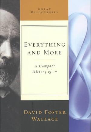 Everything and More - A Compact History of Infinity - David Foster Wallace Everything and More - A Compact History of Infinity - David Foster Wallace