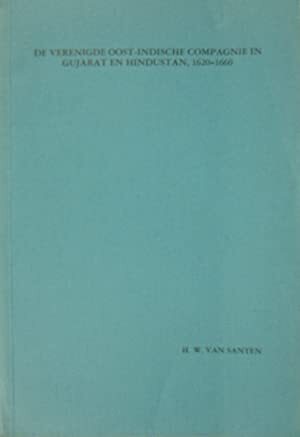 De Verenigde Oost-Indische Compagnie in Gujarat en Hindustan - Hans Walther van Santen