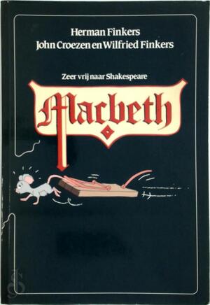 Macbeth - Herman Finkers, John Croezen, Wilfried Finkers, Carla de Jonge Macbeth - Herman Finkers, John Croezen, Wilfried Finkers, Carla de Jonge