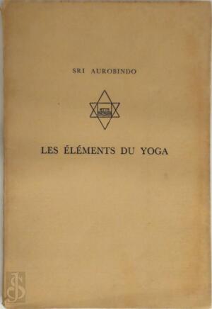 Les éléments du yoga - Sri Aurobindo