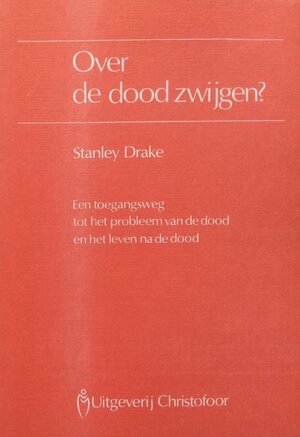 Over de dood zwijgen? - Stanley Drake, G.J.Ph. van Den Berg-Beels