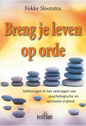 Breng je leven op orde - Fokke Slootstra Breng je leven op orde - Fokke Slootstra