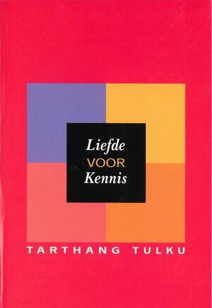 Liefde voor kennis - Tarthang Tulku Liefde voor kennis - Tarthang Tulku