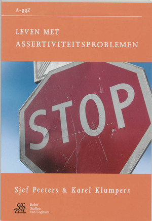 Leven met assertiviteitsproblemen - S. Peeters, Saskia Peeters, Karel Klumpers Leven met assertiviteitsproblemen - S. Peeters, Saskia Peeters, Karel Klumpers