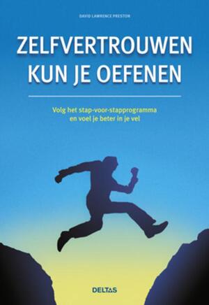 Zelfvertrouwen kun je oefenen - David Lawrence Preston Zelfvertrouwen kun je oefenen - David Lawrence Preston