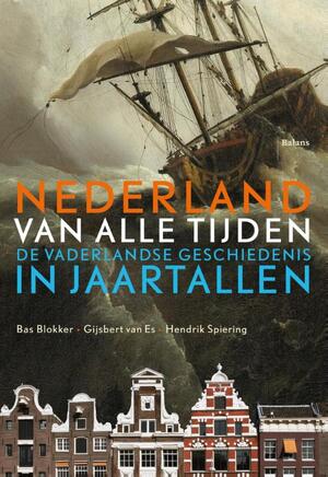 Nederland van alle tijden - Bas Blokker, Hendrik Spiering, Gijsbert van Es Nederland van alle tijden - Bas Blokker, Hendrik Spiering, Gijsbert van Es