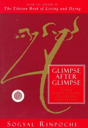 Glimpse After Glimpse - Sogyal Rinpoche Glimpse After Glimpse - Sogyal Rinpoche