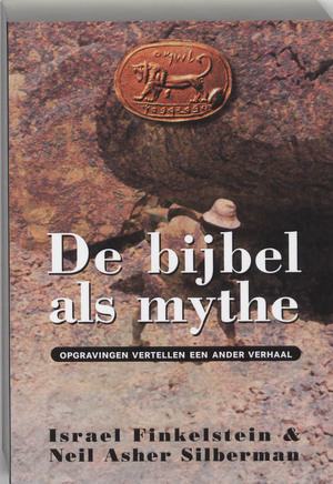 De Bijbel als mythe - I. Finkelstein, N.A. Silberman De Bijbel als mythe - I. Finkelstein, N.A. Silberman