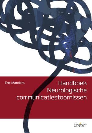 Handboek Neurologische communicatiestoornissen - Eric Manders Handboek Neurologische communicatiestoornissen - Eric Manders