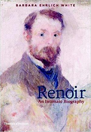 Renoir: an intimate biography - Barbara Ehrlich White