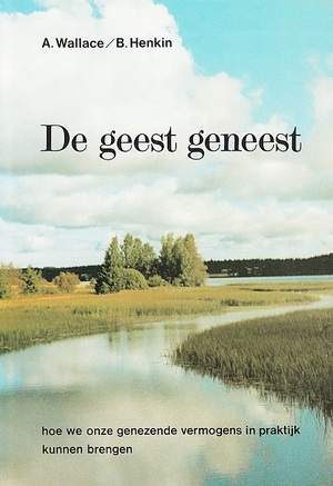 De geest geneest - Amy Wallace, Bill Henkin De geest geneest - Amy Wallace, Bill Henkin