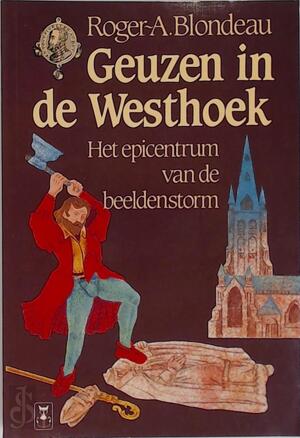 Geuzen in de westhoek - Roger A. Blondeau Geuzen in de westhoek - Roger A. Blondeau