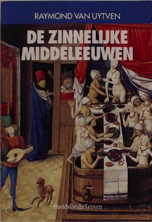 De zinnelijke Middeleeuwen - R. van Uytven De zinnelijke Middeleeuwen - R. van Uytven