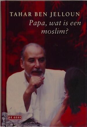 Papa, wat is een moslim ? - T. Ben Jelloun
