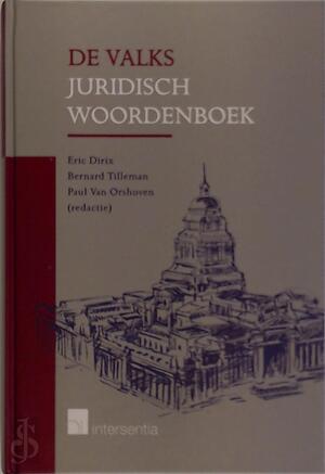 De Valks juridisch woordenboek - E. Dirix, Bernard Tilleman, Paul Orshoven