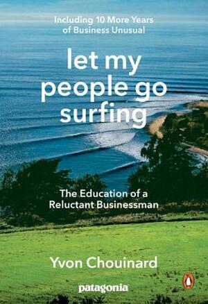 Let My People Go Surfing - Yvon Chouinard Let My People Go Surfing - Yvon Chouinard