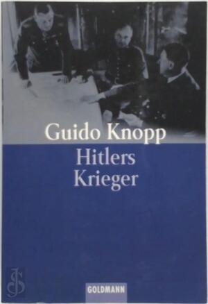 Hitlers Krieger - Guido Knopp, Christian Deick Hitlers Krieger - Guido Knopp, Christian Deick