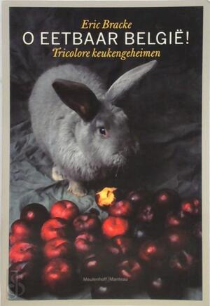 O eetbaar Belgie ! - E. Bracke O eetbaar Belgie ! - E. Bracke