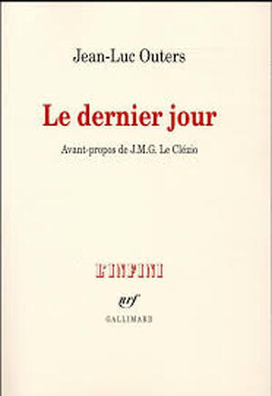 Le dernier jour - Jean-Luc Outers Le dernier jour - Jean-Luc Outers