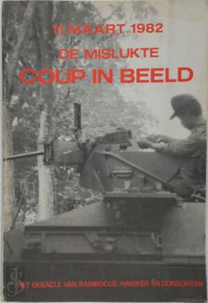11 maart 1982, de mislukte coup in beeld - Jul.M. Dubois 11 maart 1982, de mislukte coup in beeld - Jul.M. Dubois